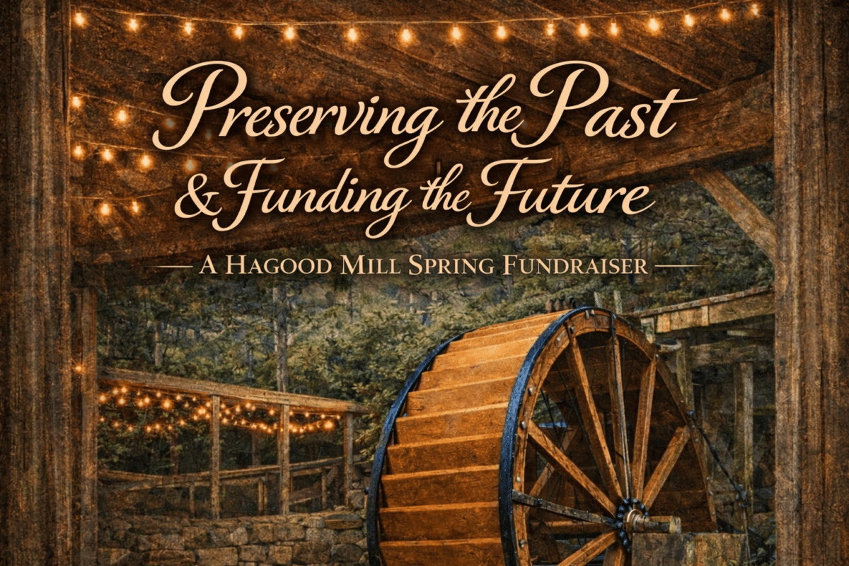 Preserving the Past and Funding the Future – A Hagood Mill Spring Fundraiser